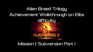 Alien Breed Descent Achievement Walkthrough on Elite - Mission 1 Subversion Part 1