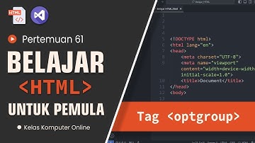Belajar HTML Untuk Pemula | Optiongroup Pada HTML