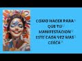 COMO HACER PARA QUE TU MANIFESTACION ESTE CADA VEZ MAS CERCA