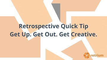 Retrospective Quick Tip: Get Up. Get Out. Get Creative.