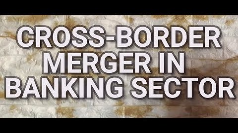 Cross-Border Merger In Banking Sector (1819097)