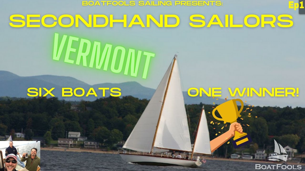 ⁣BoatFools Sailing Presents...SECONDHAND SAILORS: SIX BOATS - ONE WINNER!   Vermont.  EP1