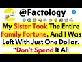 [FULL STORY] My Sister Took The Entire Family Fortune, And I Was Left With Just One Dollar.