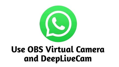 How to Use OBS Virtual Camera and DeepLiveCam with WhatsApp 2025
