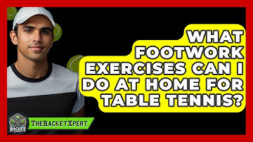 What Footwork Exercises Can I Do At Home For Table Tennis? - The Racket Xpert