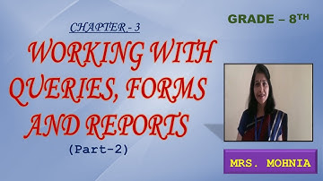 8th_WORKING WITH QUERIES, FORMS AND REPORTS(Part-2)