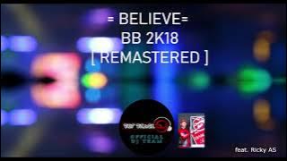 BELIEVE BREAKBEAT 2K18 BOOTLEG FEATURING REMASTERED