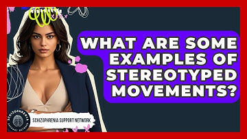 What Are Some Examples Of Stereotyped Movements? - Schizophrenia Support Network