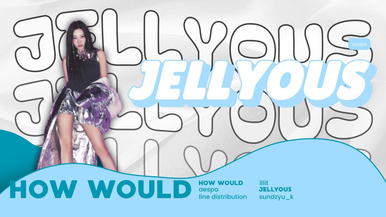 How would AESPA - Jellyous | (Line Distribution) How would AESPA - Jellyous | (Line Distribution)