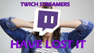 Twitch Streamers Are LOSING Their Minds