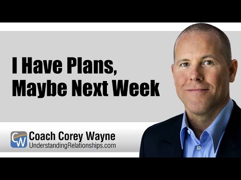 I Have Plans, Maybe Next Week