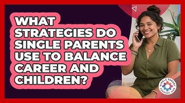 What Strategies Do Single Parents Use To Balance Career And Children? - Single Parent Support Hub
