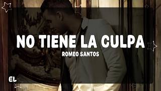 Romeo Santos - No Tiene la Culpa Letra