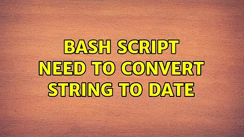 Bash script need to convert string to date