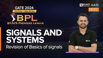 Revision of Basics of Signals | Signals and Systems | EE/ECE for GATE 2024 | BYJU