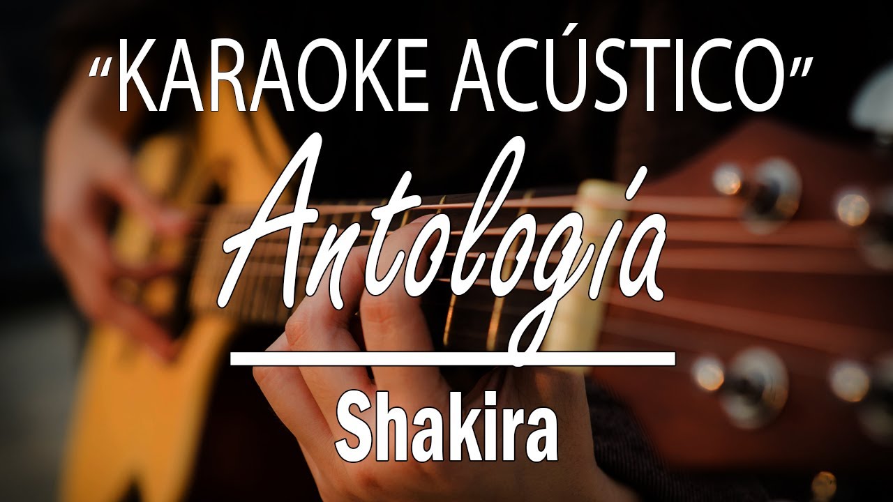 Antología - Shakira (KARAOKE ACÚSTICO)