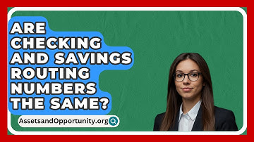 Are Checking And Savings Routing Numbers The Same? - AssetsandOpportunity.org