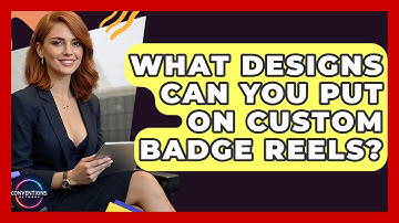 What Designs Can You Put On Custom Badge Reels? - Conventions Network