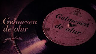 Gelmesen De Olur… Gecedüşü 