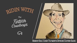 Robert Keil | Chief Payments Officer | Sutton Bank - Ridin with The FinTech Cowboys