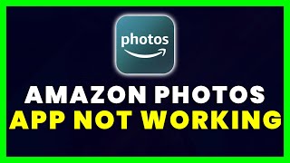 Amazon Photos App Not Working: How to Fix Amazon Photos App Not Working screenshot 1