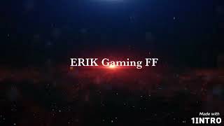 My Intro Erik Gaming Ff