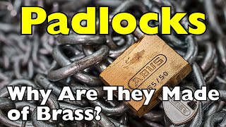 Why Are Padlocks Mostly Brass and Not Steel?