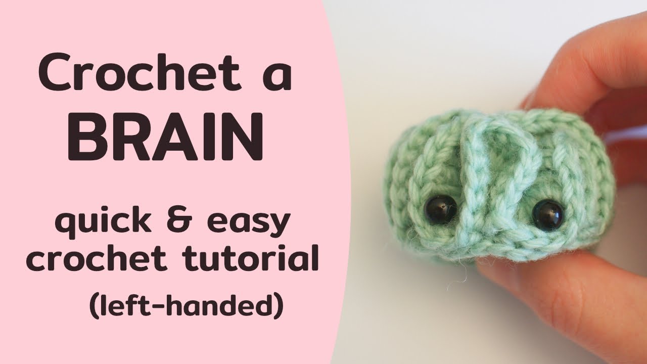 Crochet Brain Pattern - Easy Mini Brain Amigurumi Tutorial (left-handed)