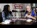 John 1 - 3: Heart Problems