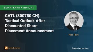 CATL (300750 CH): Tactical Outlook After Discounted Share Placement Announcement