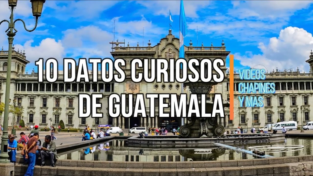 DATOS INTERESANTES DE GUATEMALA Videos Chapines Y Mas YouTube