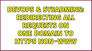 DevOps & SysAdmins: Redirecting all requests on one domain to https non-www Content