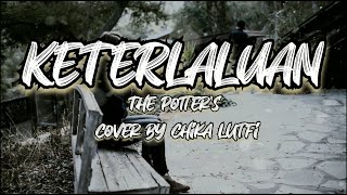 Lirik Keterlaluan | cover by chika