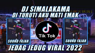 DJ DI TURUTI AKU MATI EMAK SOUND FAJAR || DJ SIMALAKAMA VIRAL TIKTOK 2022