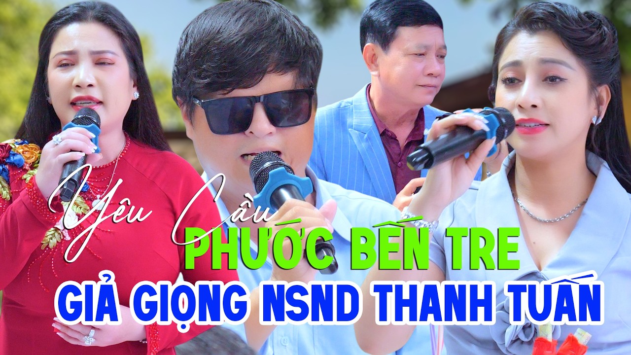 Gia Đình Yêu Cầu Phước Bến Tre Giả Giọng NSND Thanh Tuấn Quá Hay NS Hàn Ni NS Phương Thúy