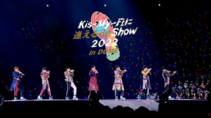 Kis-My-Ft2 /「Kis-My-Ftに逢える de Show 2022 in DOME」Live Digest Movie