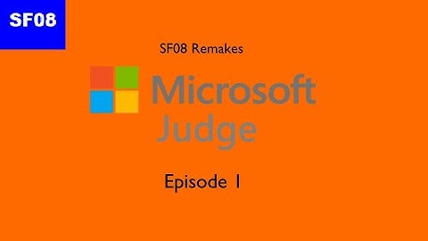SF08 Remakes - Microsoft Judge: Episode 1