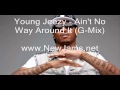 Young Jeezy - Ain't No Way Around It (G-Mix) New Song 2011