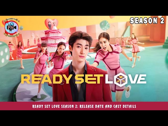 Ready Set Love Season 2: Release Date And Cast Details - Premiere Next 