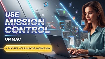 How to Use Mission Control on Mac (Master Your macOS Workflow)