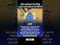 CSK assistant bowling coach says about ms dhoni #cricket #viral #ipl2026 #shorts #msdhoni