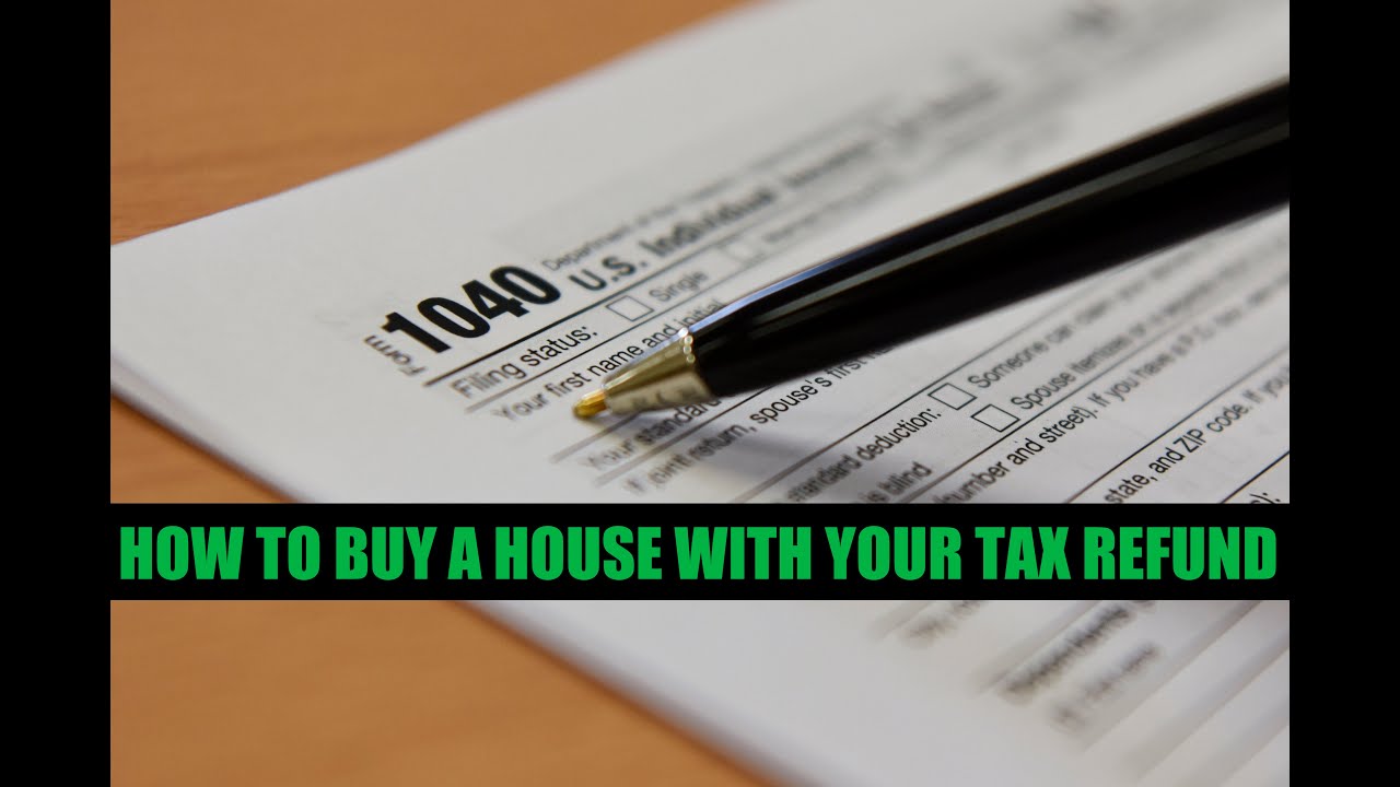 How To Buy A House With Your Tax Refund YouTube