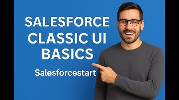 Video5 Salesforce Classic uitgelegd | Navigatie, tabbladen en instellingenmenu