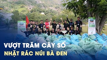 Vượt trăm cây số, nhặt 150 bao rác từ núi Bà Đen mang về