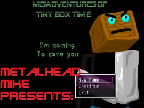 The Misadventures of Tiny Box Tim 2 Part 1