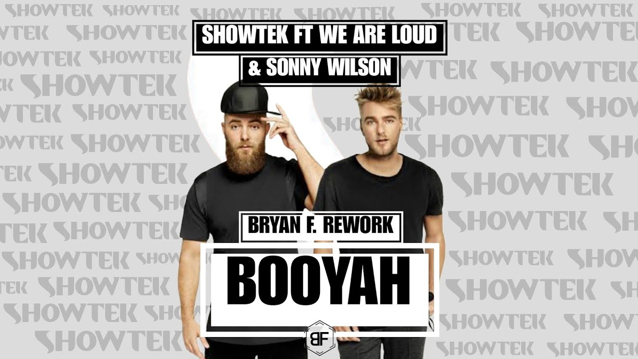 SHOWTEK FT WE ARE LOUD & SONNY WILSON