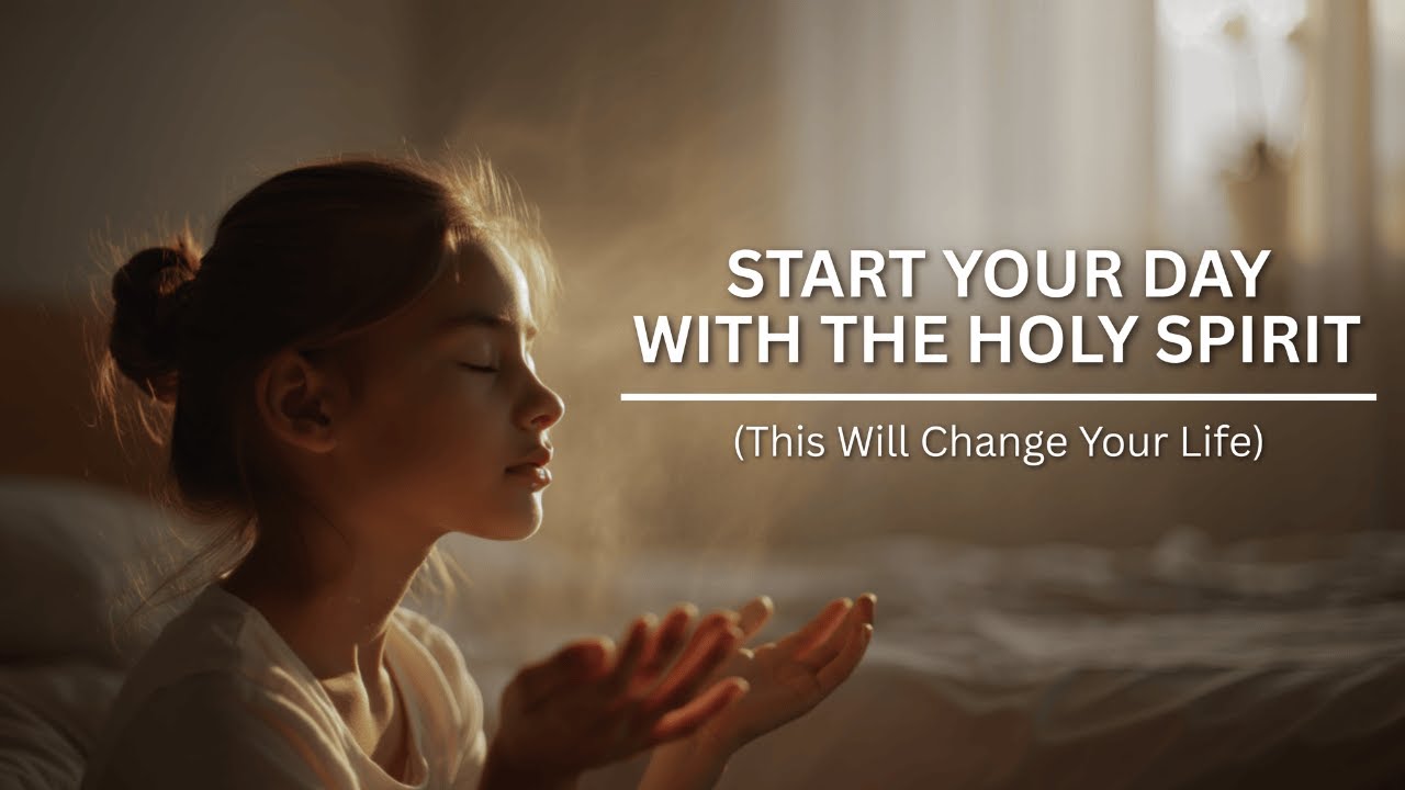 Start Your Day WITH the Holy Spirit (This Will Change Your Life) - YouTube