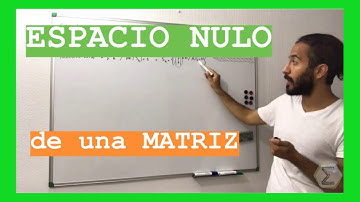 Espacio Nulo de una matriz (51a/113) | MATRICES
