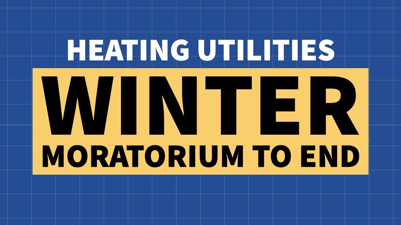 Winter Heating Season Moratorium to End YouTube