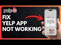How To Fix Yelp App Not Working Problem (Quick &amp; Easy Fix)